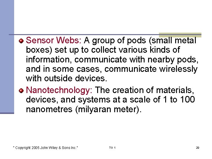 Sensor Webs: A group of pods (small metal boxes) set up to collect various