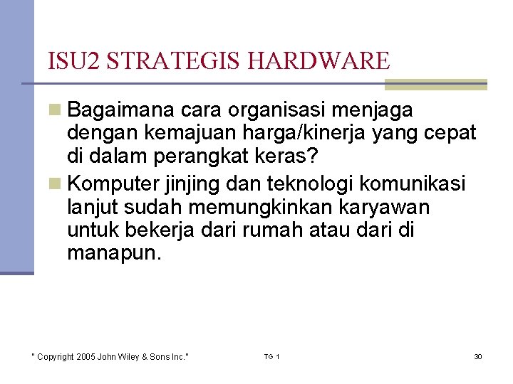 ISU 2 STRATEGIS HARDWARE n Bagaimana cara organisasi menjaga dengan kemajuan harga/kinerja yang cepat