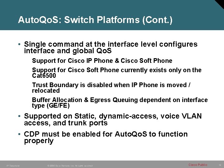 Auto. Qo. S: Switch Platforms (Cont. ) • Single command at the interface level Auto. Qo. S: Switch Platforms (Cont. ) • Single command at the interface level
