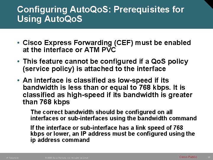 Configuring Auto. Qo. S: Prerequisites for Using Auto. Qo. S • Cisco Express Forwarding Configuring Auto. Qo. S: Prerequisites for Using Auto. Qo. S • Cisco Express Forwarding