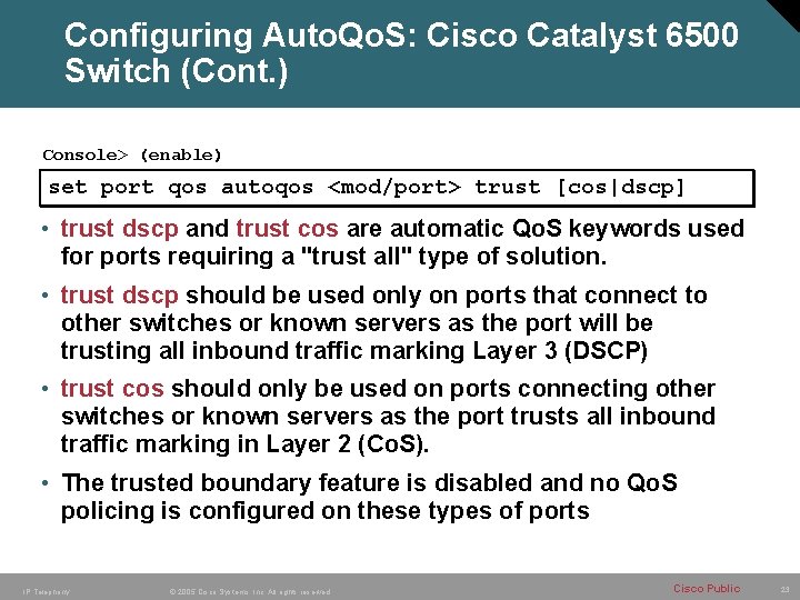 Configuring Auto. Qo. S: Cisco Catalyst 6500 Switch (Cont. ) Console> (enable) set port Configuring Auto. Qo. S: Cisco Catalyst 6500 Switch (Cont. ) Console> (enable) set port