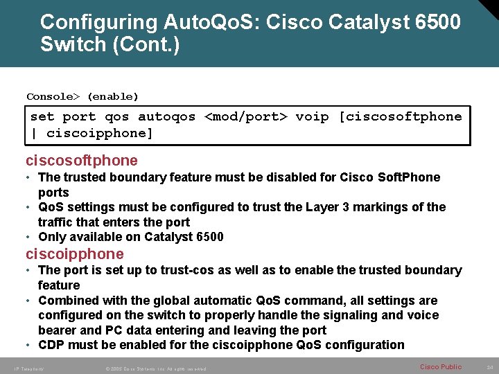 Configuring Auto. Qo. S: Cisco Catalyst 6500 Switch (Cont. ) Console> (enable) set port Configuring Auto. Qo. S: Cisco Catalyst 6500 Switch (Cont. ) Console> (enable) set port