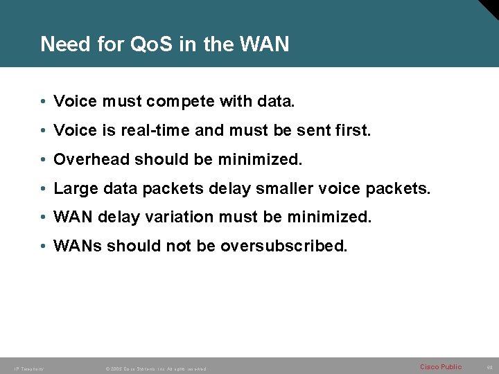 Need for Qo. S in the WAN • Voice must compete with data. • Need for Qo. S in the WAN • Voice must compete with data. •