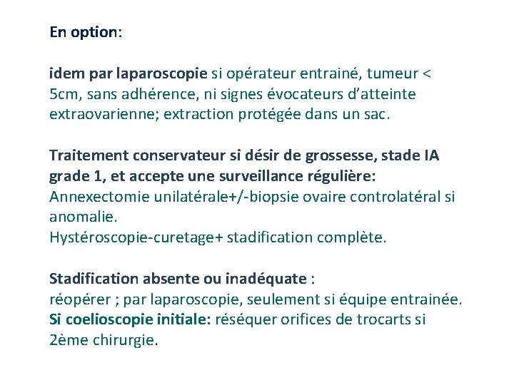 En option: idem par laparoscopie si opérateur entrainé, tumeur < 5 cm, sans adhérence, En option: idem par laparoscopie si opérateur entrainé, tumeur < 5 cm, sans adhérence,