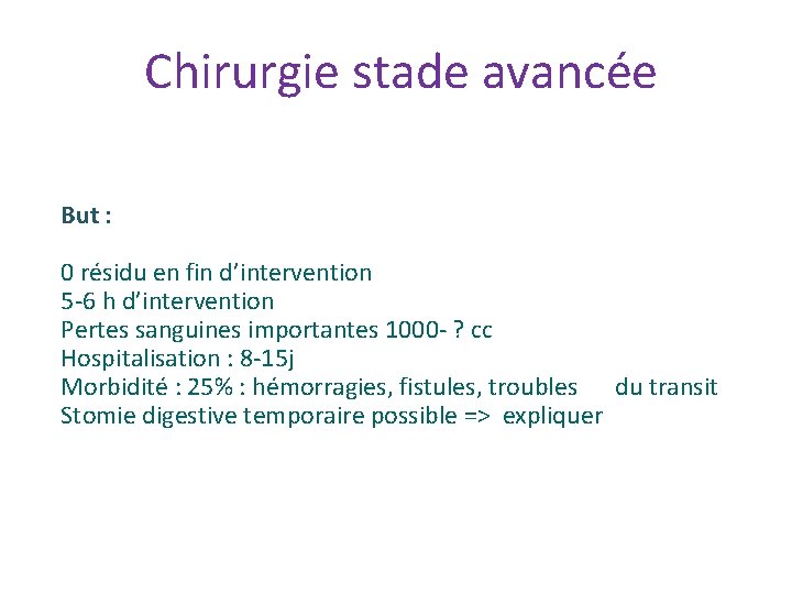 Chirurgie stade avancée But : 0 résidu en fin d’intervention 5‐ 6 h d’intervention Chirurgie stade avancée But : 0 résidu en fin d’intervention 5‐ 6 h d’intervention