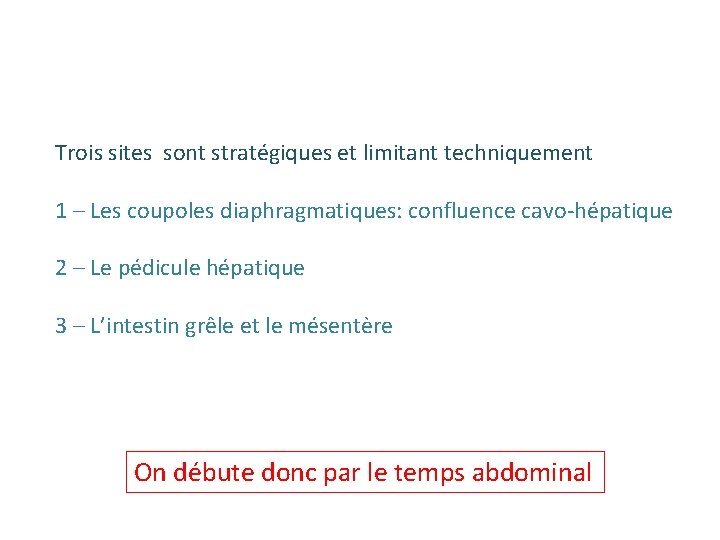 Trois sites sont stratégiques et limitant techniquement 1 – Les coupoles diaphragmatiques: confluence cavo‐hépatique Trois sites sont stratégiques et limitant techniquement 1 – Les coupoles diaphragmatiques: confluence cavo‐hépatique