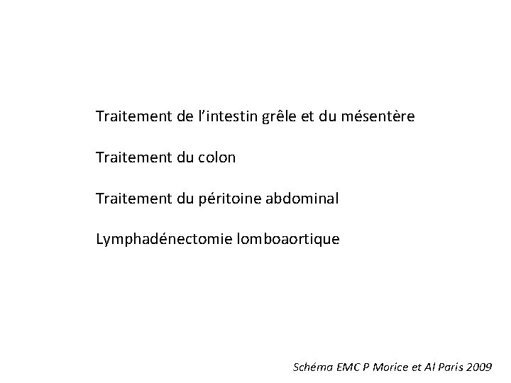 Traitement de l’intestin grêle et du mésentère Traitement du colon Traitement du péritoine abdominal Traitement de l’intestin grêle et du mésentère Traitement du colon Traitement du péritoine abdominal