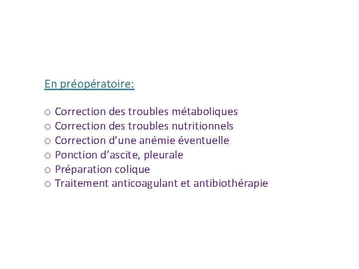 En préopératoire: o Correction des troubles métaboliques o Correction des troubles nutritionnels o Correction En préopératoire: o Correction des troubles métaboliques o Correction des troubles nutritionnels o Correction