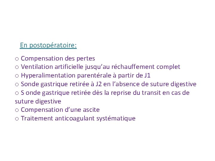 En postopératoire: o Compensation des pertes o Ventilation artificielle jusqu’au réchauffement complet o Hyperalimentation En postopératoire: o Compensation des pertes o Ventilation artificielle jusqu’au réchauffement complet o Hyperalimentation