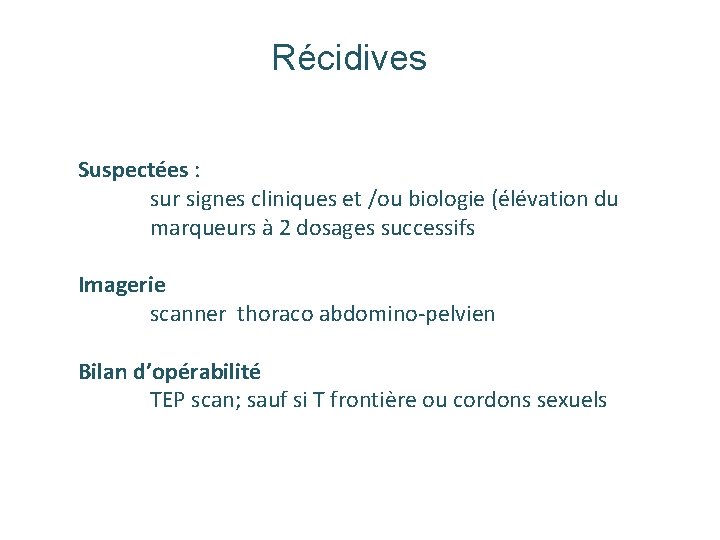 Récidives Suspectées : sur signes cliniques et /ou biologie (élévation du marqueurs à 2 Récidives Suspectées : sur signes cliniques et /ou biologie (élévation du marqueurs à 2