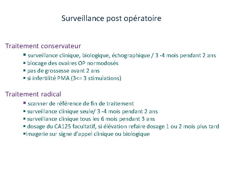 Surveillance post opératoire Traitement conservateur § surveillance clinique, biologique, échographique / 3 ‐ 4 Surveillance post opératoire Traitement conservateur § surveillance clinique, biologique, échographique / 3 ‐ 4