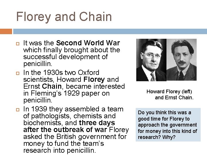 Florey and Chain It was the Second World War which finally brought about the Florey and Chain It was the Second World War which finally brought about the