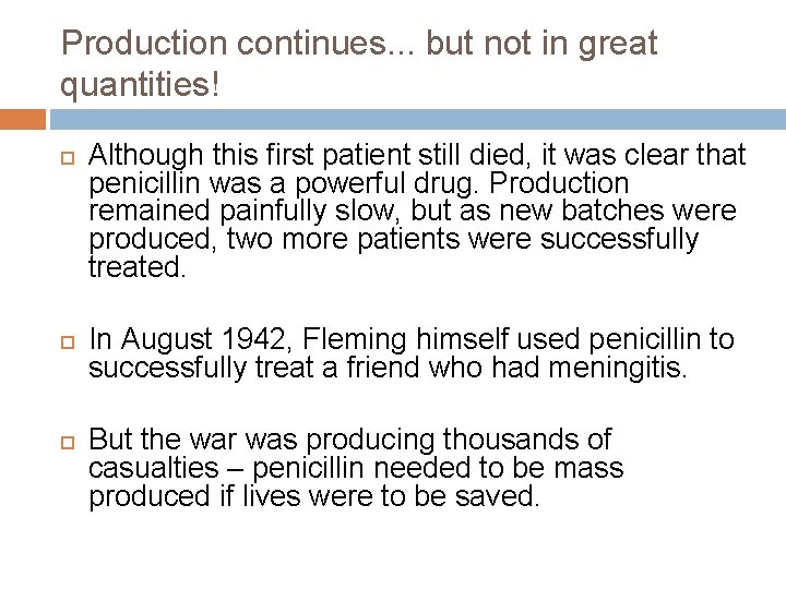 Production continues. . . but not in great quantities! Although this first patient still Production continues. . . but not in great quantities! Although this first patient still