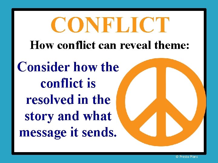 CONFLICT How conflict can reveal theme: Consider how the conflict is resolved in the CONFLICT How conflict can reveal theme: Consider how the conflict is resolved in the