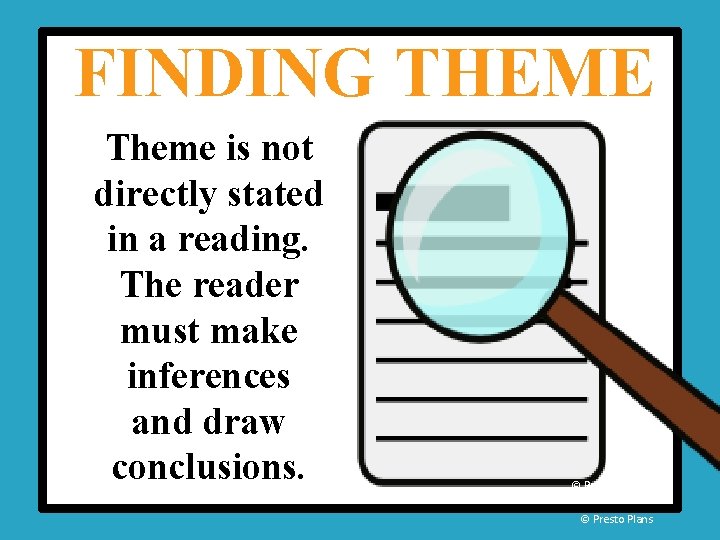 FINDING THEME Theme is not directly stated in a reading. The reader must make FINDING THEME Theme is not directly stated in a reading. The reader must make
