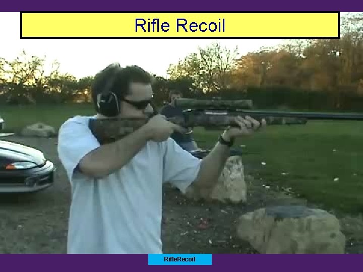 Rifle Recoil Rifle. Recoil 