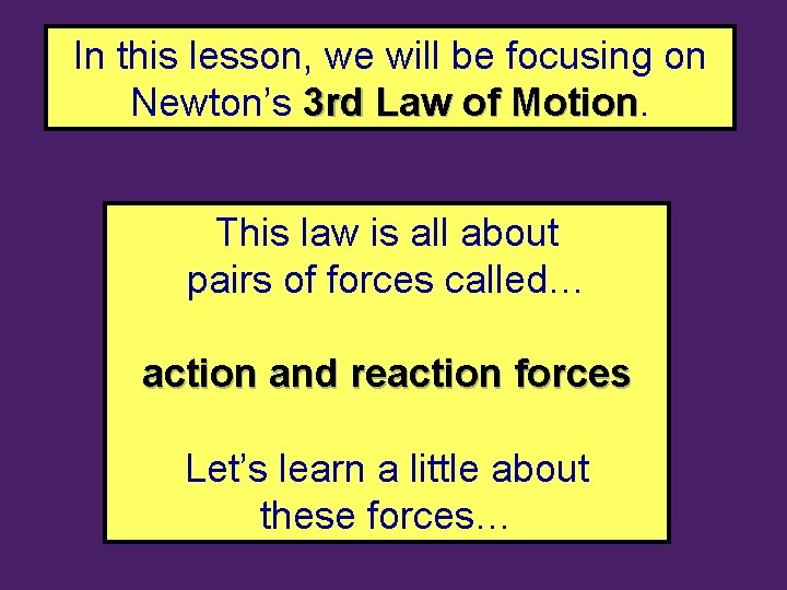 In this lesson, we will be focusing on Newton’s 3 rd Law of Motion