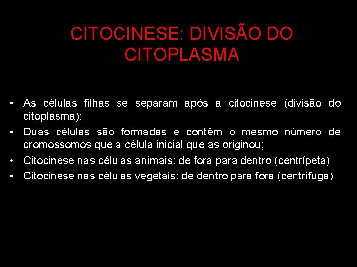 CITOCINESE: DIVISÃO DO CITOPLASMA • As células filhas se separam após a citocinese (divisão