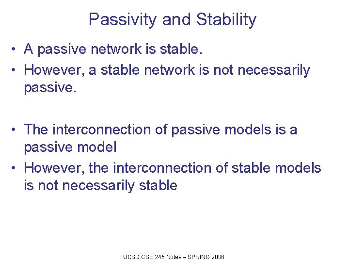 Passivity and Stability • A passive network is stable. • However, a stable network