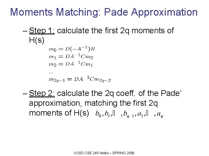 Moments Matching: Pade Approximation – Step 1: calculate the first 2 q moments of