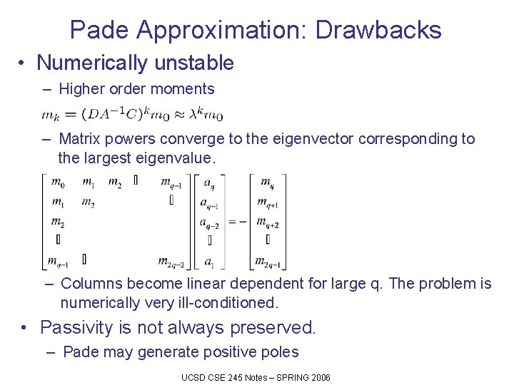 Pade Approximation: Drawbacks • Numerically unstable – Higher order moments – Matrix powers converge