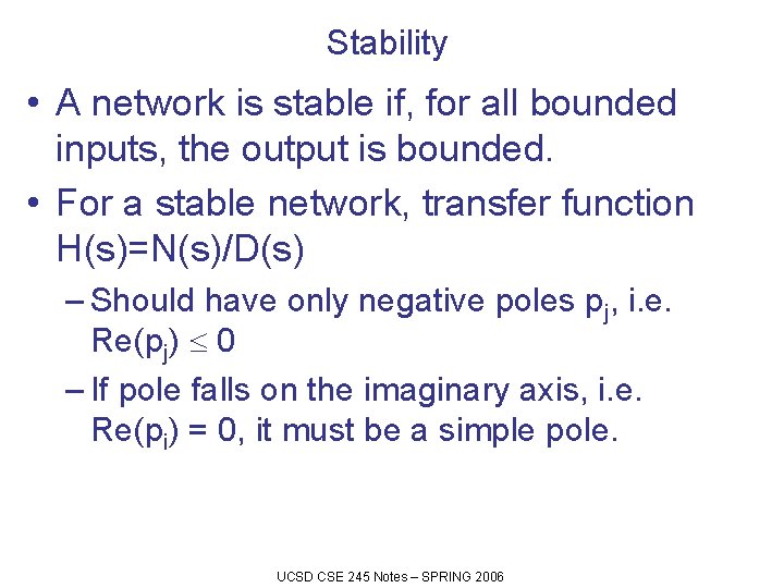 Stability • A network is stable if, for all bounded inputs, the output is