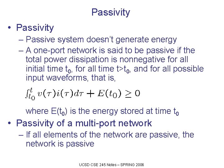 Passivity • Passivity – Passive system doesn’t generate energy – A one-port network is