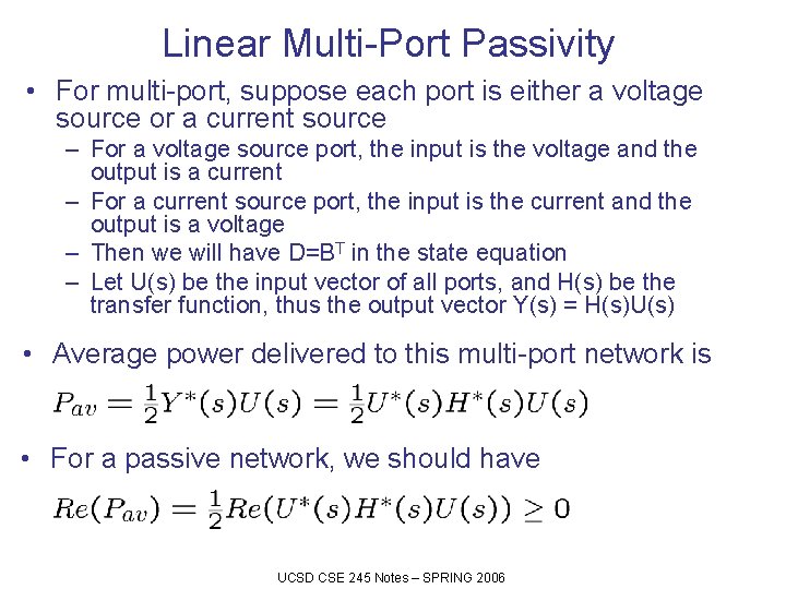 Linear Multi-Port Passivity • For multi-port, suppose each port is either a voltage source