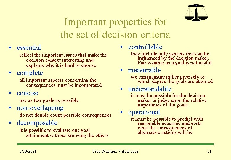 Important properties for the set of decision criteria • controllable • essential reflect the