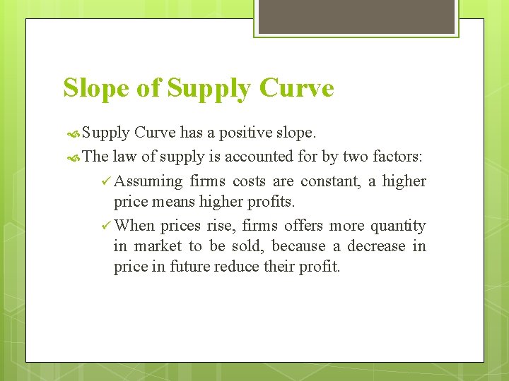 Slope of Supply Curve has a positive slope. The law of supply is accounted Slope of Supply Curve has a positive slope. The law of supply is accounted
