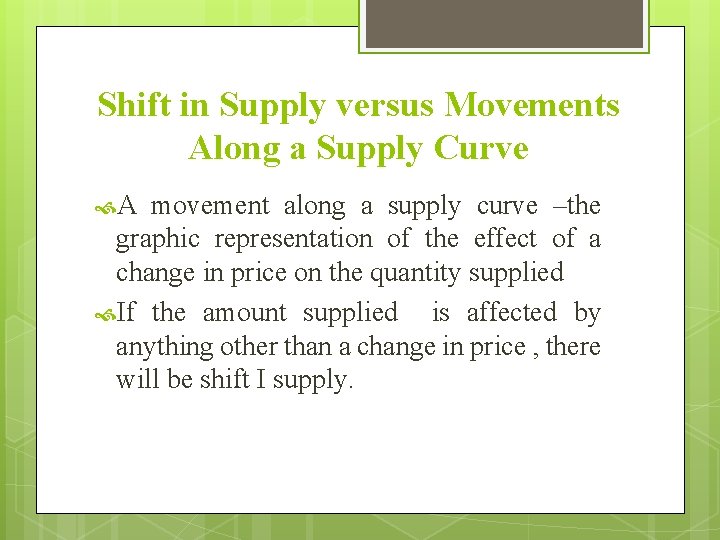 Shift in Supply versus Movements Along a Supply Curve A movement along a supply Shift in Supply versus Movements Along a Supply Curve A movement along a supply
