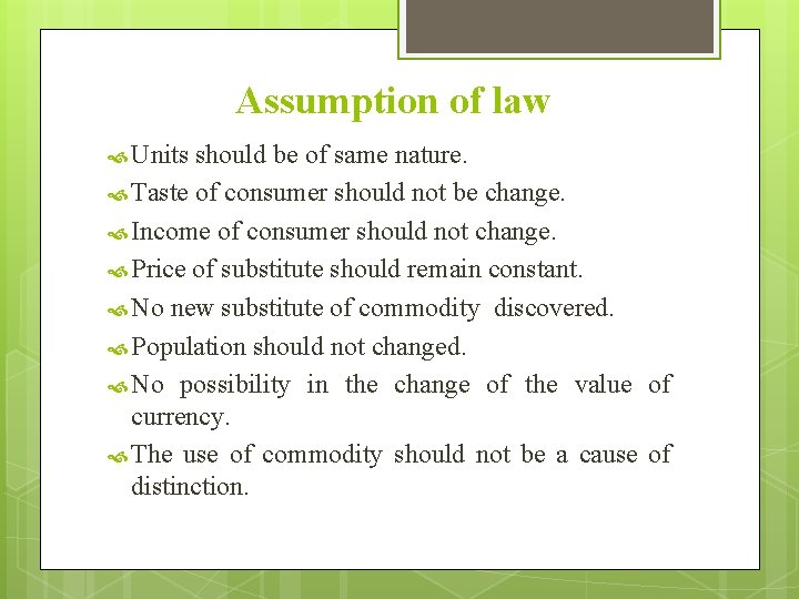 Assumption of law Units should be of same nature. Taste of consumer should not Assumption of law Units should be of same nature. Taste of consumer should not