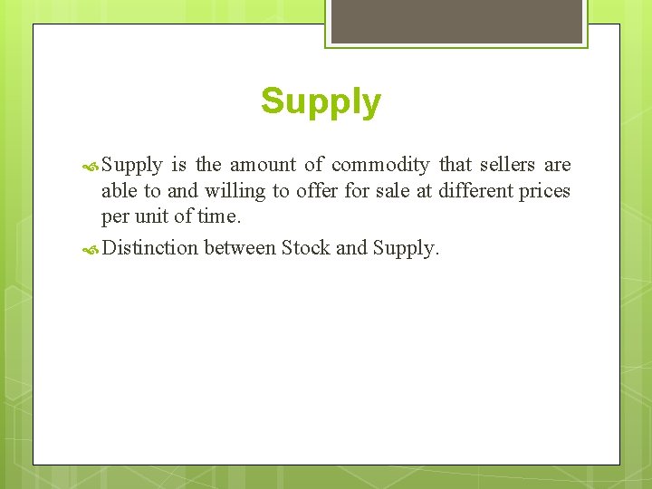 Supply is the amount of commodity that sellers are able to and willing to Supply is the amount of commodity that sellers are able to and willing to