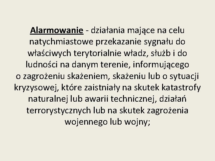 Alarmowanie - działania mające na celu natychmiastowe przekazanie sygnału do właściwych terytorialnie władz, służb