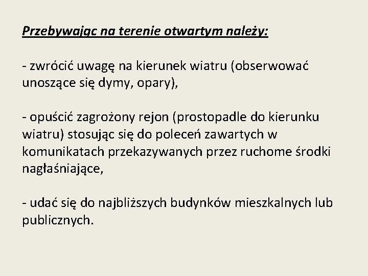 Przebywając na terenie otwartym należy: - zwrócić uwagę na kierunek wiatru (obserwować unoszące się