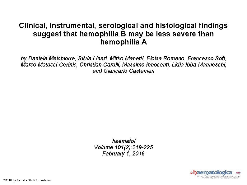 Clinical, instrumental, serological and histological findings suggest that hemophilia B may be less severe