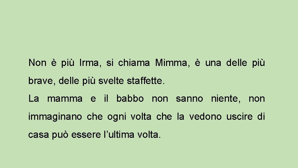 Non è più Irma, si chiama Mimma, è una delle più brave, delle più