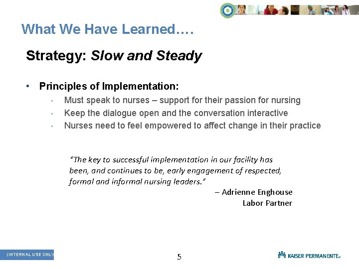 What We Have Learned…. Strategy: Slow and Steady • Principles of Implementation: • •