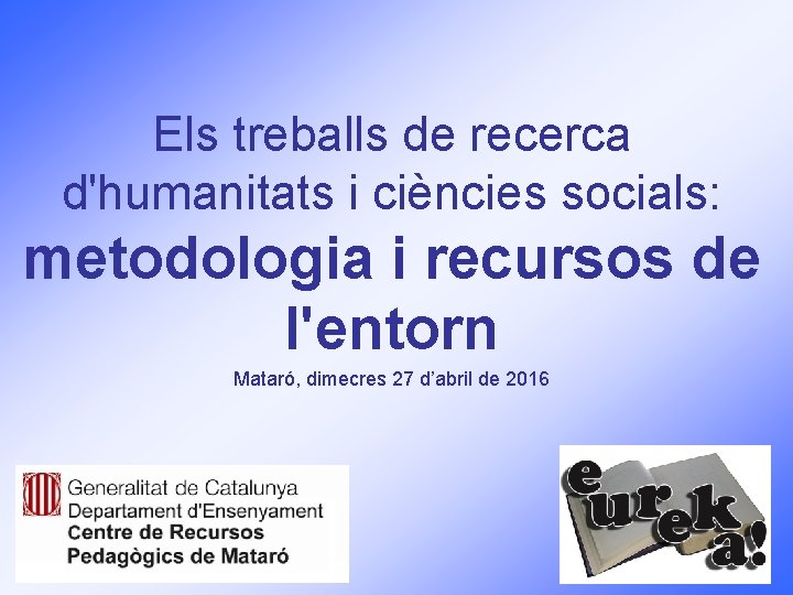 Els treballs de recerca d'humanitats i ciències socials: metodologia i recursos de l'entorn Mataró,