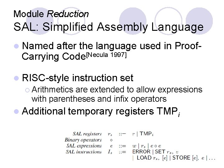 Module Reduction SAL: Simplified Assembly Language l Named after the language used in Proof.