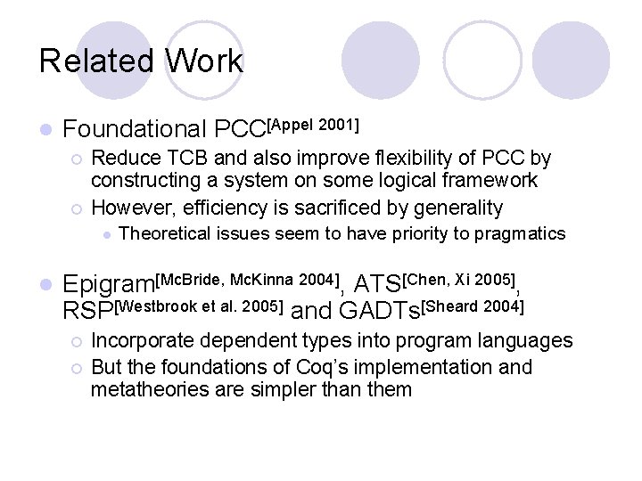 Related Work l Foundational PCC[Appel 2001] ¡ ¡ Reduce TCB and also improve flexibility