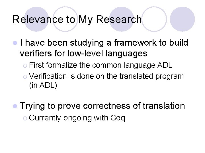 Relevance to My Research l. I have been studying a framework to build verifiers