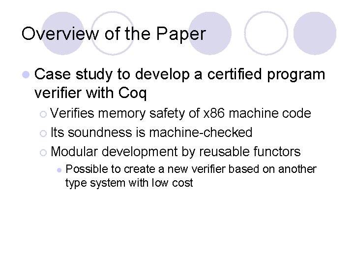 Overview of the Paper l Case study to develop a certified program verifier with