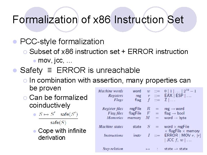 Formalization of x 86 Instruction Set l PCC-style formalization ¡ Subset of x 86