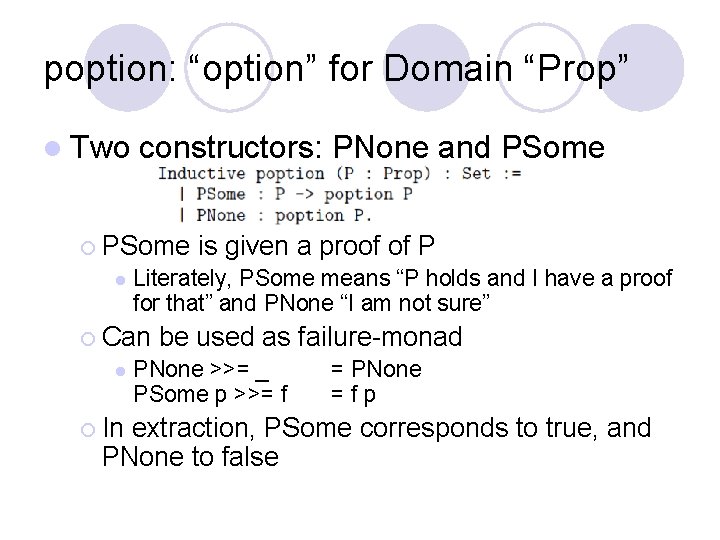 poption: “option” for Domain “Prop” l Two constructors: PNone and PSome ¡ PSome l