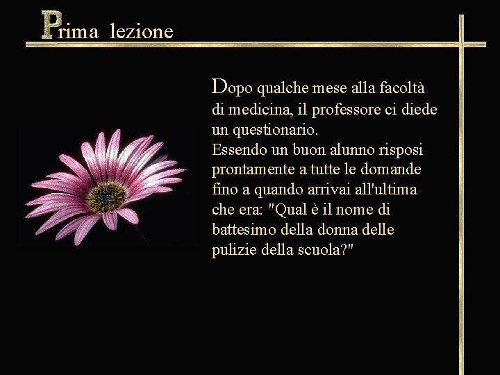 rima lezione Dopo qualche mese alla facoltà di medicina, il professore ci diede un