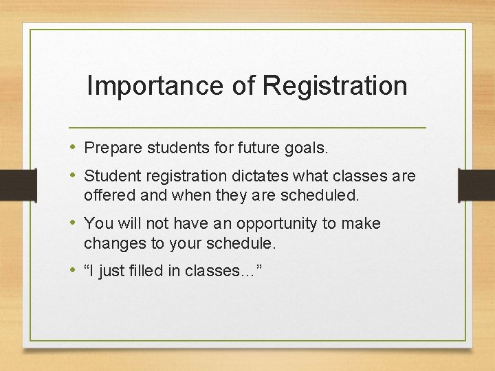 Importance of Registration • Prepare students for future goals. • Student registration dictates what