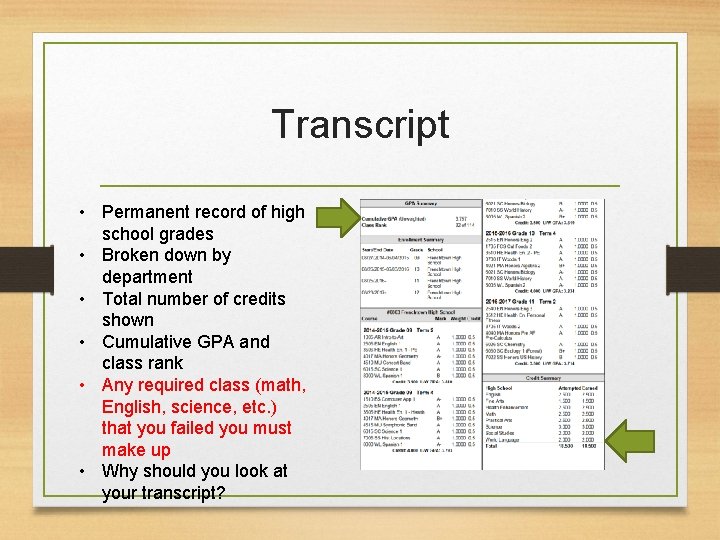 Transcript • Permanent record of high school grades • Broken down by department •