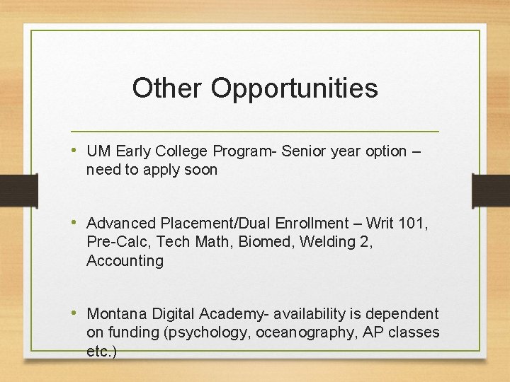Other Opportunities • UM Early College Program- Senior year option – need to apply