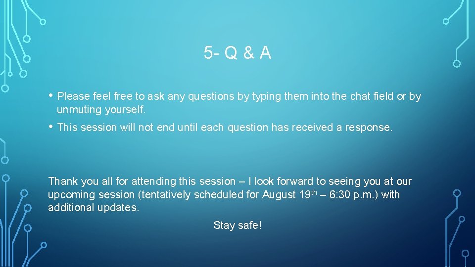 5 - Q & A • Please feel free to ask any questions by